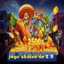 jogo abaixo de 2.5